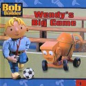 Wendy's Big Game (Bob the Builder (8x8)) - Diane Redmond