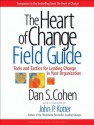 The Heart of Change Field Guide: Tools And Tactics for Leading Change in Your Organization - Dan S. Cohen