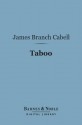 Taboo (Barnes & Noble Digital Library): A Legend Retold from the Dirghic - James Branch Cabell