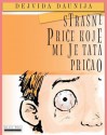 Strasne Price Koje Mi Je Tata Pricao (Serbian Edition) - David Downie, Tea Seroya, Jelena Dencic