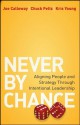 Never by Chance: Aligning People and Strategy Through Intentional Leadership - Joe Calloway, Chuck Feltz, Kris Young