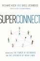 Superconnect: Harnessing the Power of Networks and the Strength of Weak Links - Richard Koch, Greg Lockwood