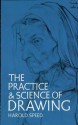 The Practice and Science of Drawing (Dover Art Instruction) - Harold Speed