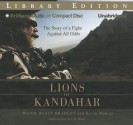 Lions of Kandahar: The Story of a Fight Against All Odds - Rusty Bradley, Kevin Maurer, Eric G. Dove