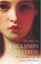 England's Mistress: The Infamous Life of Emma Hamilton - Kate Williams