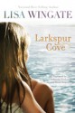 Larkspur Cove - Lisa Wingate