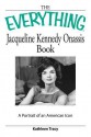 The Everything Jacqueline Kennedy Onassis Book: A Portrait of an American Icon - Kathleen Tracy