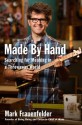 Made by Hand: My Adventures in the World of Do-It-Yourself - Mark Frauenfelder