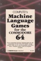 Compute's Machine Language Games For The Commodore 64 - Compute! Publications Staff