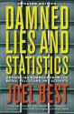 Damned Lies and Statistics: Untangling Numbers from the Media, Politicians, and Activists - Joel Best