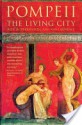 Pompeii: The Living City - Alex Butterworth, Ray Laurence