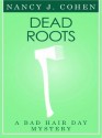 Dead Roots (A Bad Hair Day Mystery) - Nancy J. Cohen