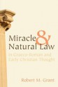 Miracle and Natural Law in Graeco-Roman and Early Christian Thought: - Robert M. Grant