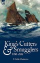 King's Cutters and Smugglers: 1700-1855 - E. Keble Chatterton