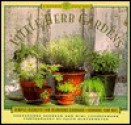 Little Herb Gardens: Simple Secrets for Glorious Gardens - Indoors and Out (A Garden Style Book) - Georgeanne Brennan, Faith Echtermeyer, Mimi Luebbermann