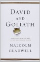 David and Goliath: The Triumph of the Underdog - Malcolm Gladwell