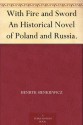 With Fire and Sword: An Historical Novel of Poland and Russia - Henryk Sienkiewicz, Jeremiah Curtin