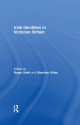 Irish Identities in Victorian Britain - Roger Swift, Sheridan Gilley