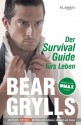 Der Survival-Guide fürs Leben (German Edition) - Bear Grylls