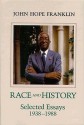 Race and History: Selected Essays 1938-1988 - John Hope Franklin