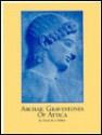 Archaic Gravestones of Attica - Gisela Marie Augusta Richter, Alison Frantz