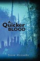 A Quicker Blood - Susan Alexander