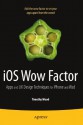 iOS Wow Factor: UX Design Techniques for iPhone and iPad - Tim Wood