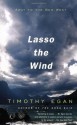 Lasso the Wind: Away to the New West - Timothy Egan