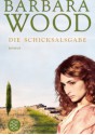 Die Schicksalsgabe - Barbara Wood