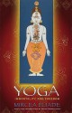 Yoga: Immortality and Freedom (Princeton Classic Editions) - Mircea Eliade, Willard R. Trask, David Gordon White