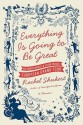 Everything Is Going to Be Great: An Underfunded and Overexposed European Grand Tour - Rachel Shukert