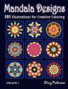 Mandala Designs: 101 Illustrations for Creative Coloring (Volume 1) - Mary Robertson