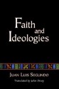 Faith and Ideologies - Juan Luis Segundo, John Drury