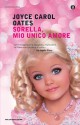 Sorella, mio unico amore: La storia segreta di Skyler Rampike - Joyce Carol Oates, Giuseppe Costigliola