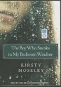 The Boy Who Sneaks in My Bedroom Window - Kirsty Moseley, Leah Mallach, Sean Crisden