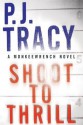 Shoot to Thrill: A Monkeewrench Novel - P.J. Tracy