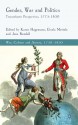 Gender, War and Politics: Transatlantic Perspectives, 1775-1830 - Karen Hagemann, Jane Rendall, Gisela Mettele