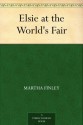 Elsie at the World's Fair - Martha Finley