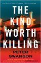 The Kind Worth Killing: A Novel - Peter Joseph Swanson