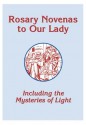 Rosary Novenas to Our Lady (Mysteries of Light) - Charles V. Lacey, Gregory F. Augustine Pierce