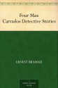 Four Max Carrados Detective Stories - Ernest Bramah