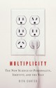 Multiplicity: The New Science of Personality, Identity, and the Self - Rita Carter