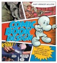 Comic Book Design: The Essential Guide to Creating Great Comics and Graphic Novels - Gary Spencer Millidge