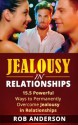 Jealousy in Relationships - 15.5 Powerful Ways to Permanently Overcome Jealousy in Relationships - Rob Anderson