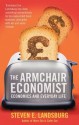 The Armchair Economist: Economics & Everyday Life - Steven E. Landsburg