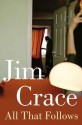 All That Follows. Jim Crace - Jim Crace