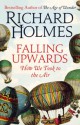 Falling Upwards: How We Took to the Air - Richard Holmes