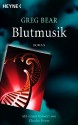 Blutmusik: Roman - Mit einem Vorwort von Richard Morgan (German Edition) - Greg Bear, Ursula Kiausch