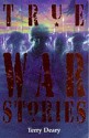 True War Stories - Terry Deary, David Wyatt