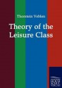 Theory of the Leisure Class - Thorstein Veblen